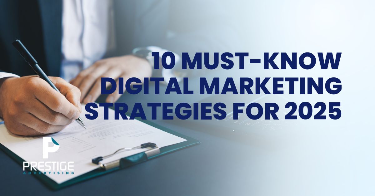 10 Must-Know Digital Marketing Strategies for 2025